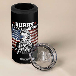Funny Abraham Lincoln 4th Of July 4 in 1 Can Cooler Tumbler Sorry Cant Hear You Sound Of My Freedom American Flag TS10 Print Your Wear