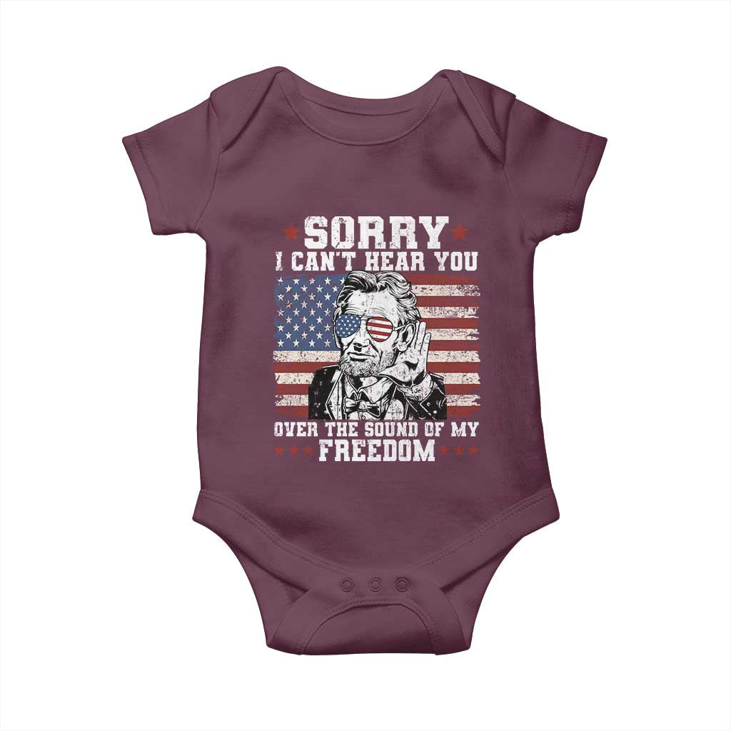 Funny Abraham Lincoln 4th Of July Baby Onesie Sorry Cant Hear You Sound Of My Freedom American Flag TS10 Maroon Print Your Wear
