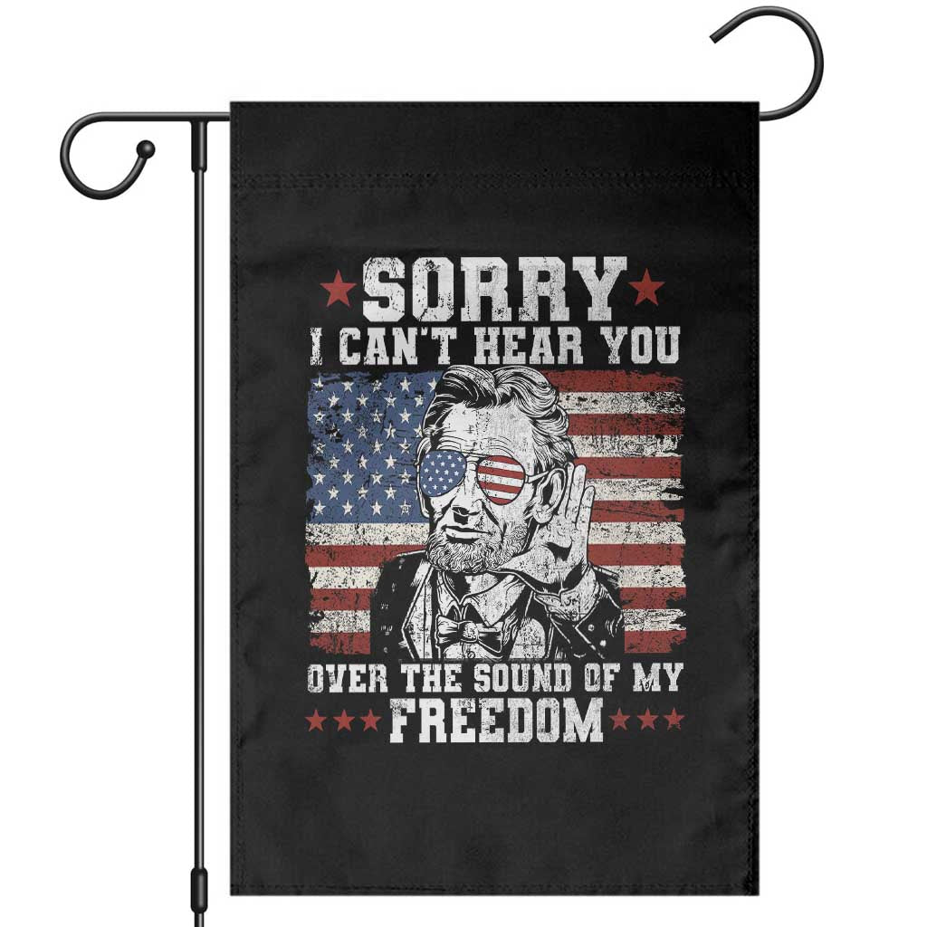 Funny Abraham Lincoln 4th Of July Garden Flag Sorry Cant Hear You Sound Of My Freedom American Flag TS10 Black Print Your Wear