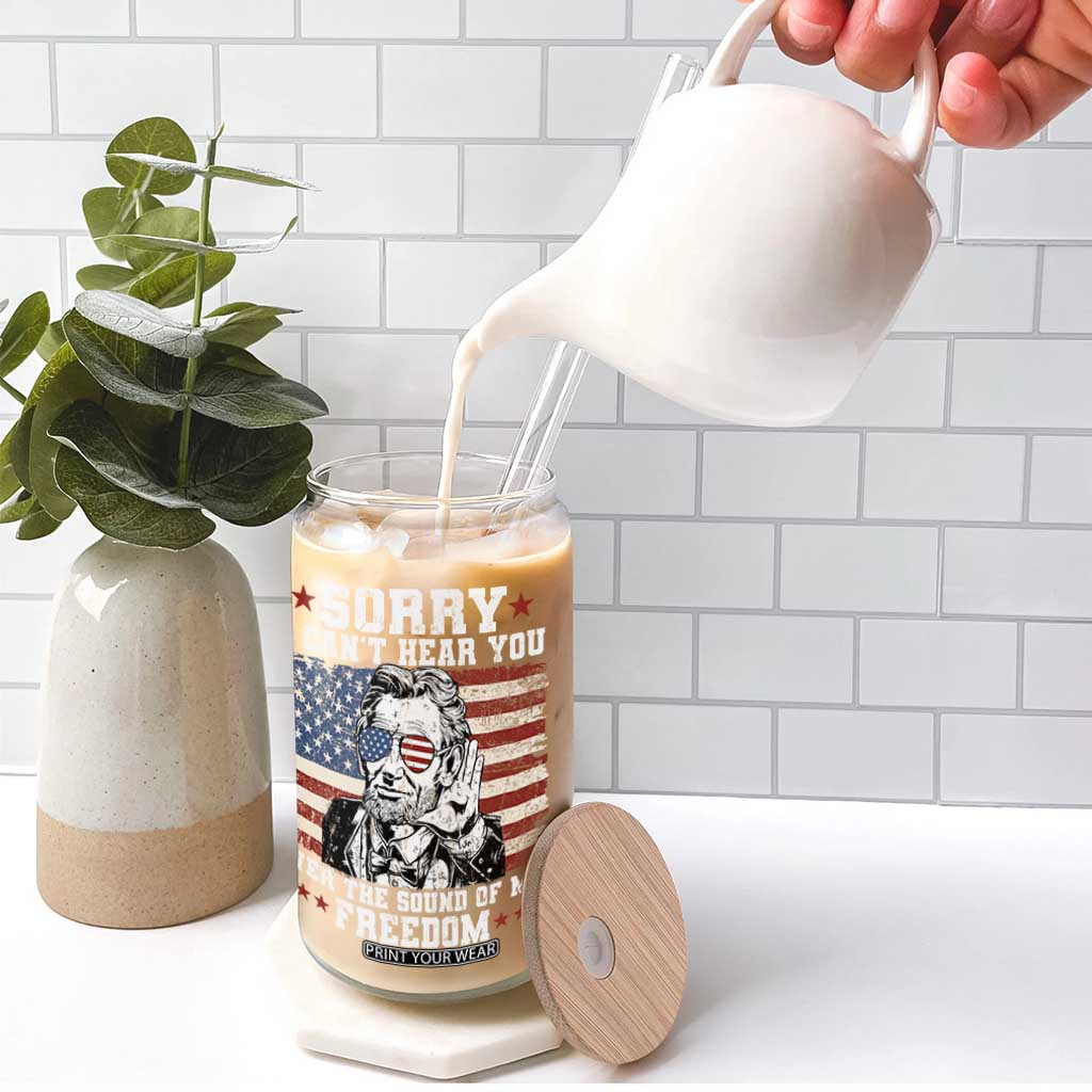 Funny Abraham Lincoln 4th Of July Glass Can Sorry Cant Hear You Sound Of My Freedom American Flag TS10 Print Your Wear