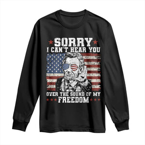 Funny Abraham Lincoln 4th Of July Long Sleeve Shirt Sorry Cant Hear You Sound Of My Freedom American Flag TS10 Black Print Your Wear