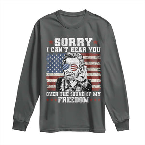 Funny Abraham Lincoln 4th Of July Long Sleeve Shirt Sorry Cant Hear You Sound Of My Freedom American Flag TS10 Dark Heather Print Your Wear