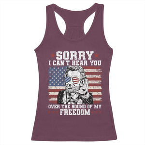 Funny Abraham Lincoln 4th Of July Racerback Tank Top Sorry Cant Hear You Sound Of My Freedom American Flag TS10 Maroon Print Your Wear