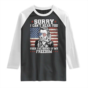Funny Abraham Lincoln 4th Of July Raglan Shirt Sorry Cant Hear You Sound Of My Freedom American Flag TS10 Black White Print Your Wear