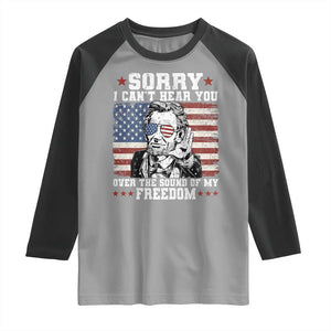 Funny Abraham Lincoln 4th Of July Raglan Shirt Sorry Cant Hear You Sound Of My Freedom American Flag TS10 Sport Gray Black Print Your Wear