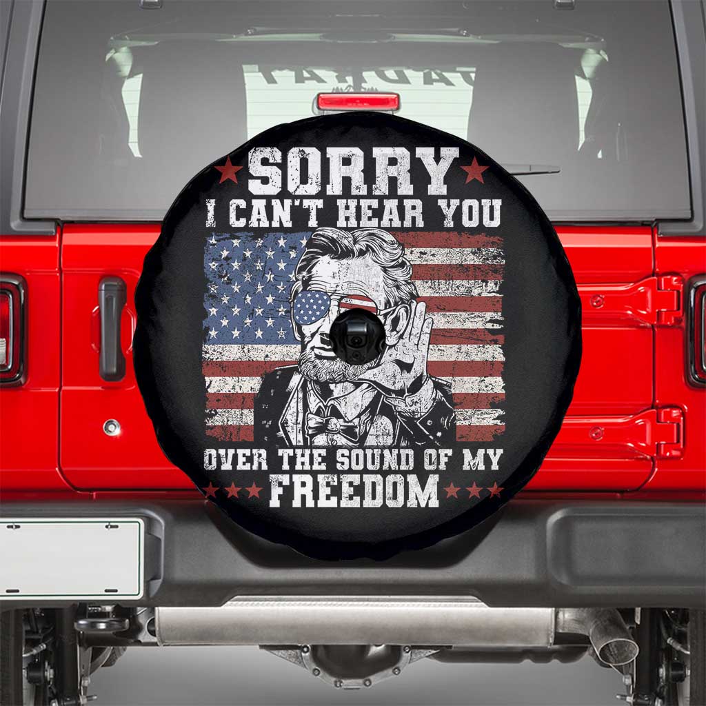 Funny Abraham Lincoln 4th Of July Spare Tire Cover Sorry Cant Hear You Sound Of My Freedom American Flag TS10 Black Print Your Wear