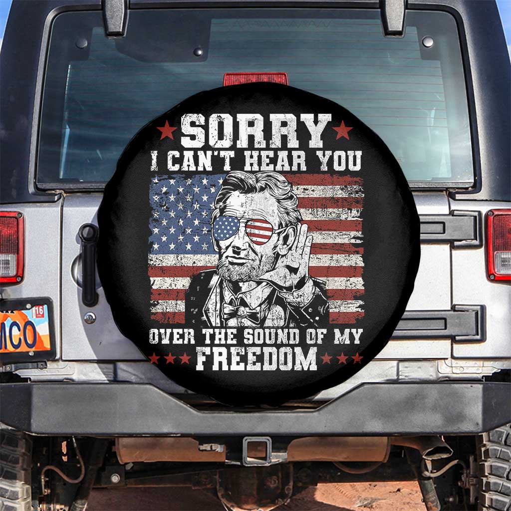 Funny Abraham Lincoln 4th Of July Spare Tire Cover Sorry Cant Hear You Sound Of My Freedom American Flag TS10 No hole Black Print Your Wear