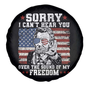 Funny Abraham Lincoln 4th Of July Spare Tire Cover Sorry Cant Hear You Sound Of My Freedom American Flag TS10 Print Your Wear