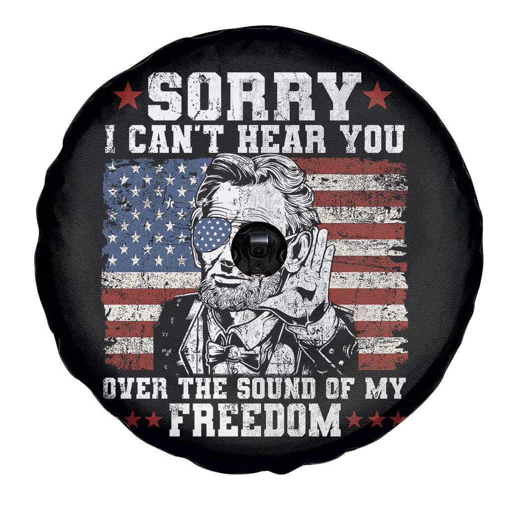 Funny Abraham Lincoln 4th Of July Spare Tire Cover Sorry Cant Hear You Sound Of My Freedom American Flag TS10 Print Your Wear