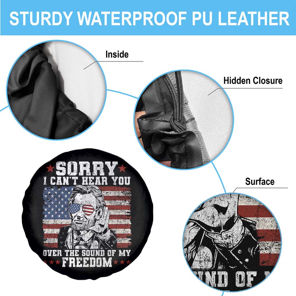Funny Abraham Lincoln 4th Of July Spare Tire Cover Sorry Cant Hear You Sound Of My Freedom American Flag TS10 Print Your Wear