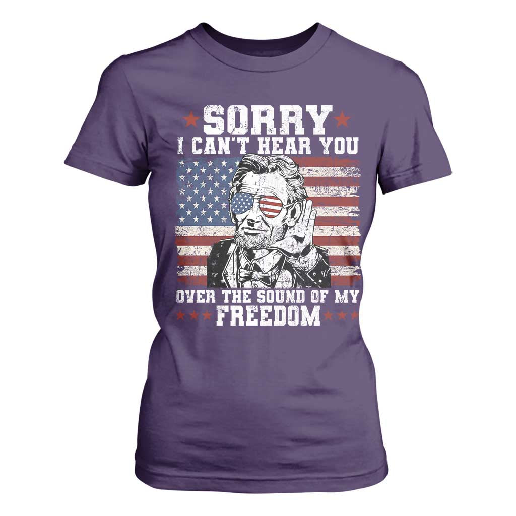 Funny Abraham Lincoln 4th Of July T Shirt For Women Sorry Cant Hear You Sound Of My Freedom American Flag TS10 Purple Print Your Wear