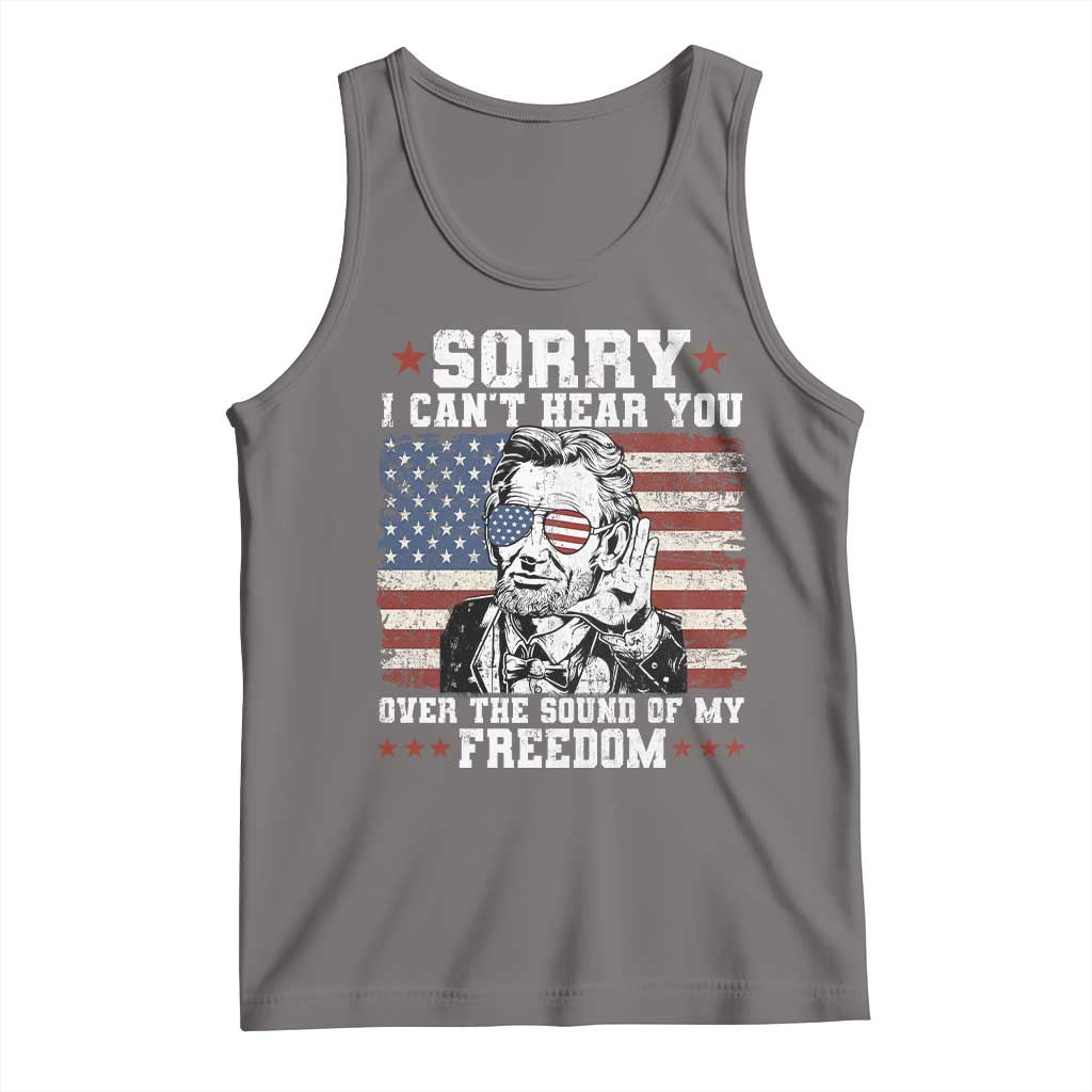 Funny Abraham Lincoln 4th Of July Tank Top Sorry Cant Hear You Sound Of My Freedom American Flag TS10 Deep Heather Print Your Wear