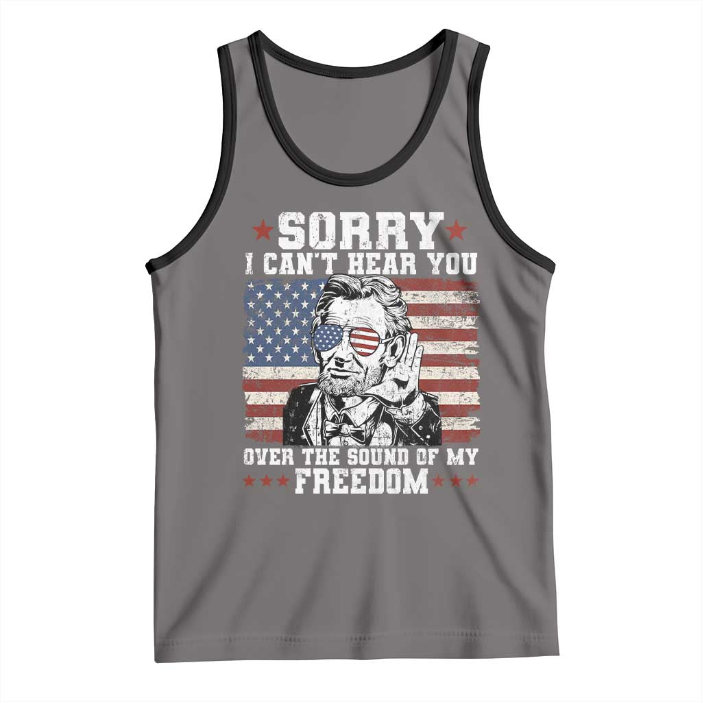 Funny Abraham Lincoln 4th Of July Tank Top Sorry Cant Hear You Sound Of My Freedom American Flag TS10 Deep Heather Black Print Your Wear