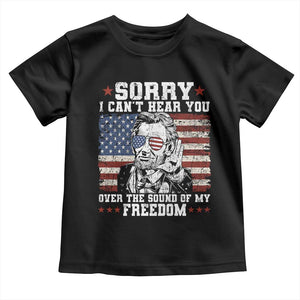 Funny Abraham Lincoln 4th Of July Toddler T Shirt Sorry Cant Hear You Sound Of My Freedom American Flag TS10 Black Print Your Wear
