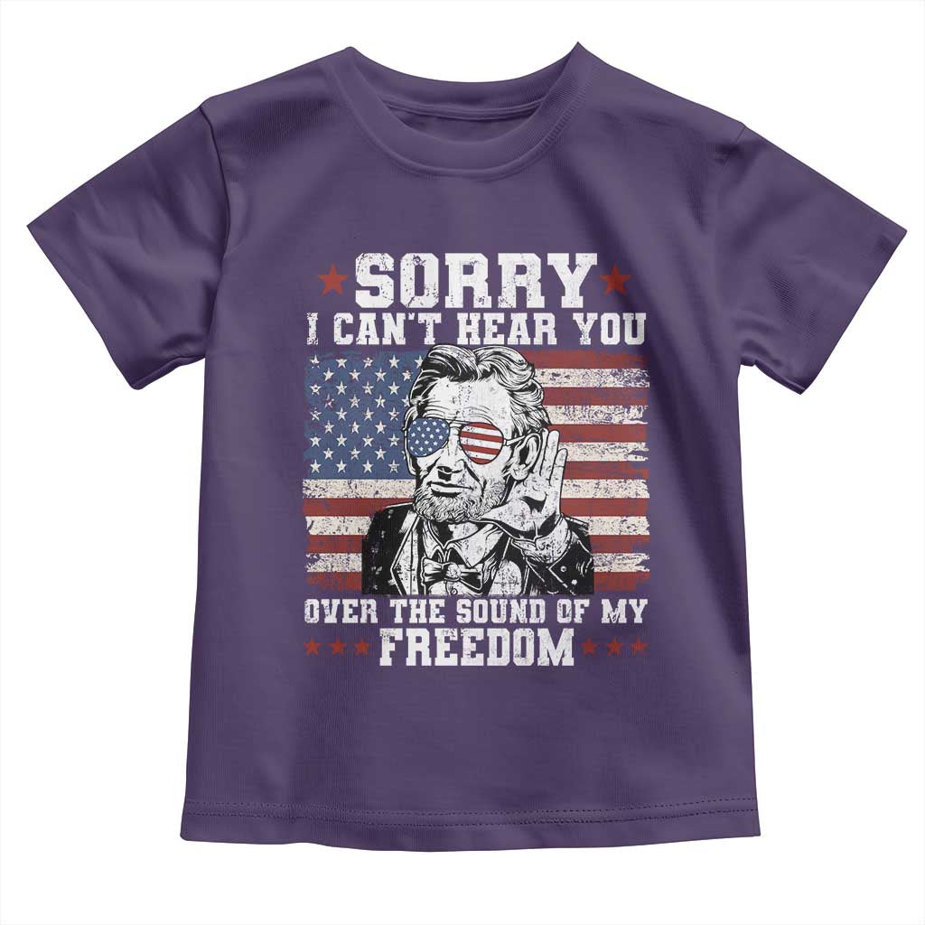 Funny Abraham Lincoln 4th Of July Toddler T Shirt Sorry Cant Hear You Sound Of My Freedom American Flag TS10 Purple Print Your Wear
