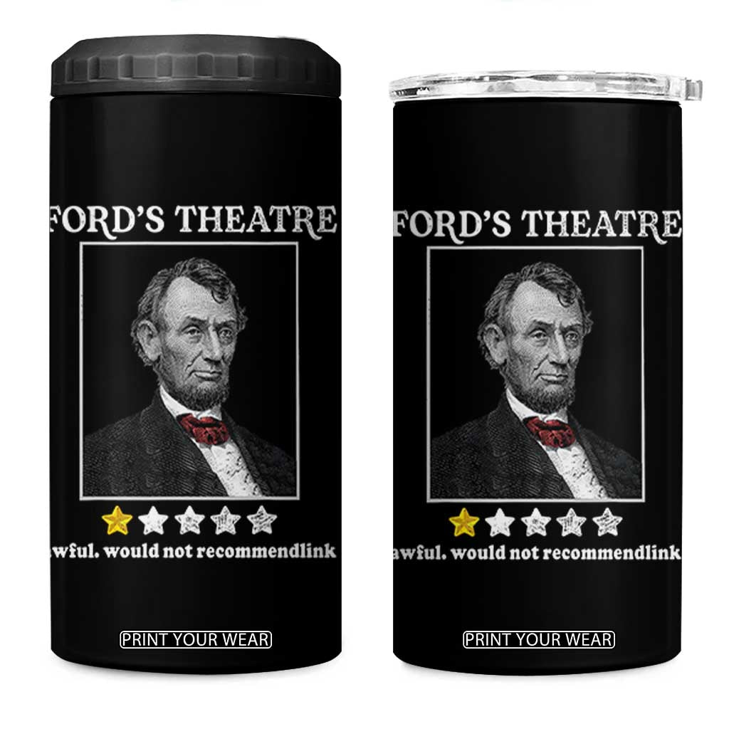 Funny Abraham Lincoln Ford's Theatre 4 in 1 Can Cooler Tumbler 4th of July History Awful Would Not Recommend TS10 One Size: 16 oz Black Print Your Wear