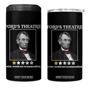 Funny Abraham Lincoln Ford's Theatre 4 in 1 Can Cooler Tumbler 4th of July History Awful Would Not Recommend TS10 One Size: 16 oz Black Print Your Wear