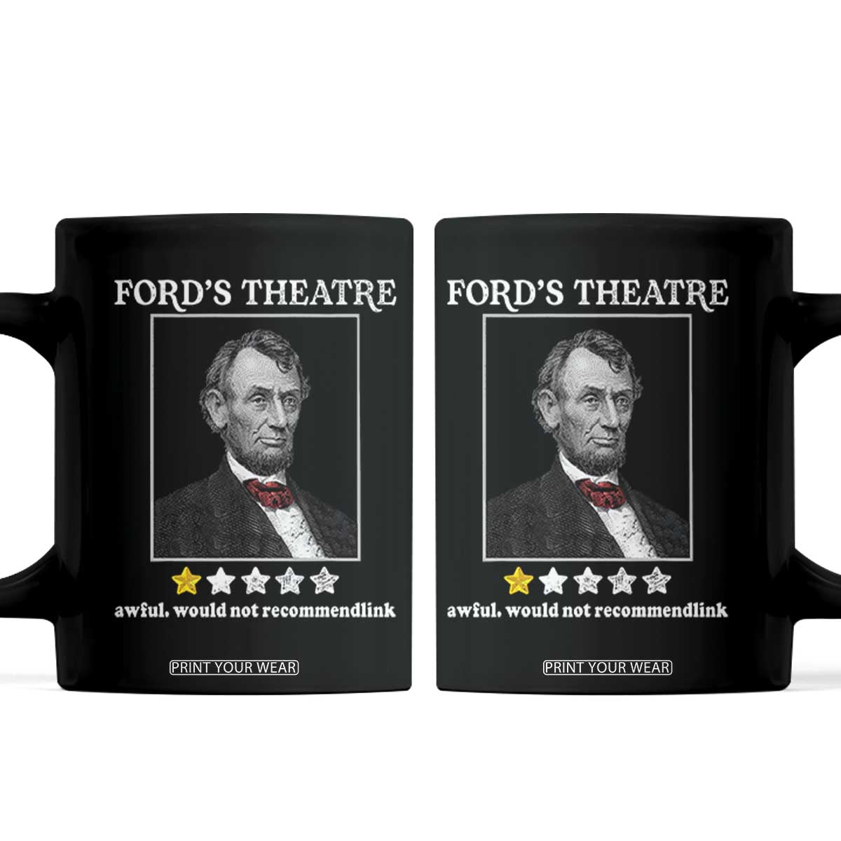 Funny Abraham Lincoln Ford's Theatre Coffee Mug 4th of July History Awful Would Not Recommend TS10 Black Print Your Wear