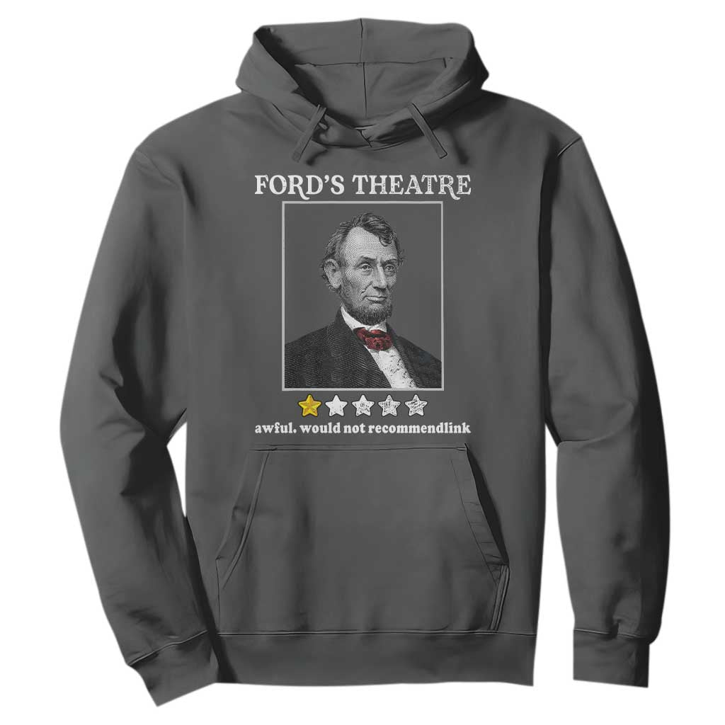 Funny Abraham Lincoln Ford's Theatre Hoodie 4th of July History Awful Would Not Recommend TS10 Dark Heather Print Your Wear