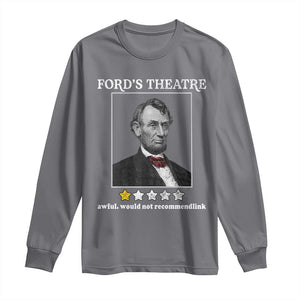 Funny Abraham Lincoln Ford's Theatre Long Sleeve Shirt 4th of July History Awful Would Not Recommend TS10 Charcoal Print Your Wear