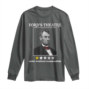 Funny Abraham Lincoln Ford's Theatre Long Sleeve Shirt 4th of July History Awful Would Not Recommend TS10 Dark Heather Print Your Wear