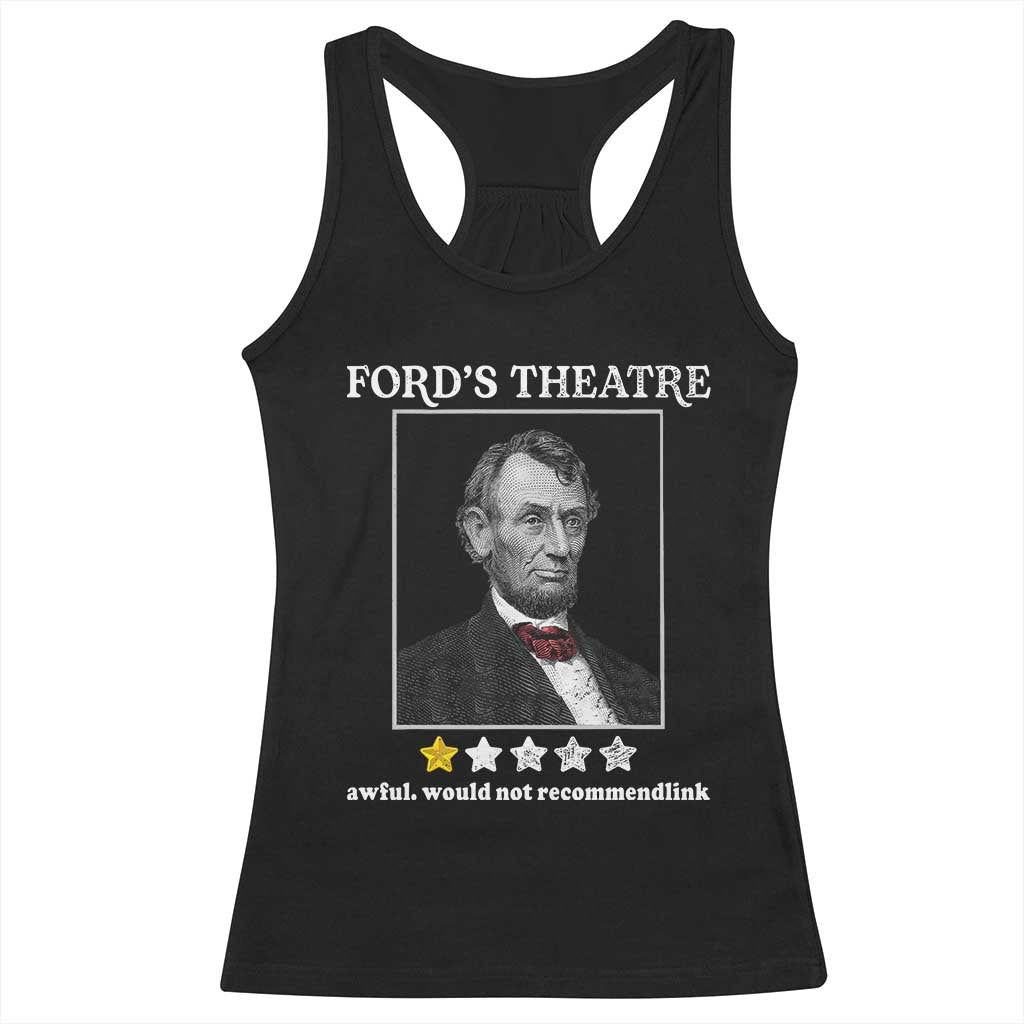 Funny Abraham Lincoln Ford's Theatre Racerback Tank Top 4th of July History Awful Would Not Recommend TS10 Black Print Your Wear