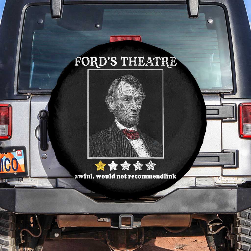 Funny Abraham Lincoln Ford's Theatre Spare Tire Cover 4th of July History Awful Would Not Recommend TS10 No hole Black Print Your Wear