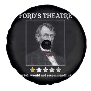Funny Abraham Lincoln Ford's Theatre Spare Tire Cover 4th of July History Awful Would Not Recommend TS10 Print Your Wear