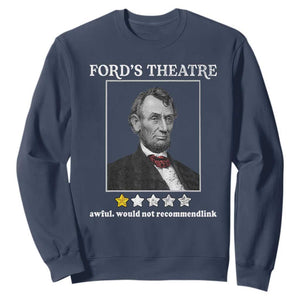 Funny Abraham Lincoln Ford's Theatre Sweatshirt 4th of July History Awful Would Not Recommend TS10 Navy Print Your Wear