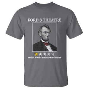 Funny Abraham Lincoln Ford's Theatre T Shirt 4th of July History Awful Would Not Recommend TS10 Charcoal Print Your Wear