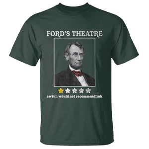 Funny Abraham Lincoln Ford's Theatre T Shirt 4th of July History Awful Would Not Recommend TS10 Dark Forest Green Print Your Wear