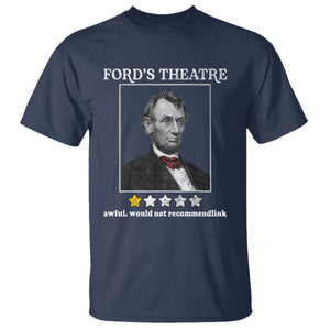 Funny Abraham Lincoln Ford's Theatre T Shirt 4th of July History Awful Would Not Recommend TS10 Navy Print Your Wear