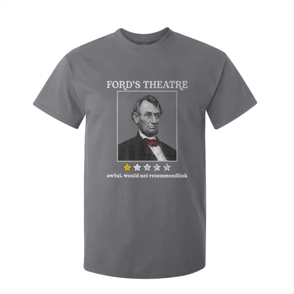 Funny Abraham Lincoln Ford's Theatre T Shirt For Kid 4th of July History Awful Would Not Recommend TS10 Charcoal Print Your Wear