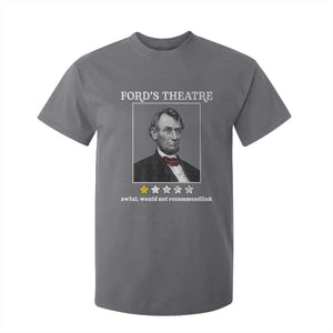 Funny Abraham Lincoln Ford's Theatre T Shirt For Kid 4th of July History Awful Would Not Recommend TS10 Charcoal Print Your Wear