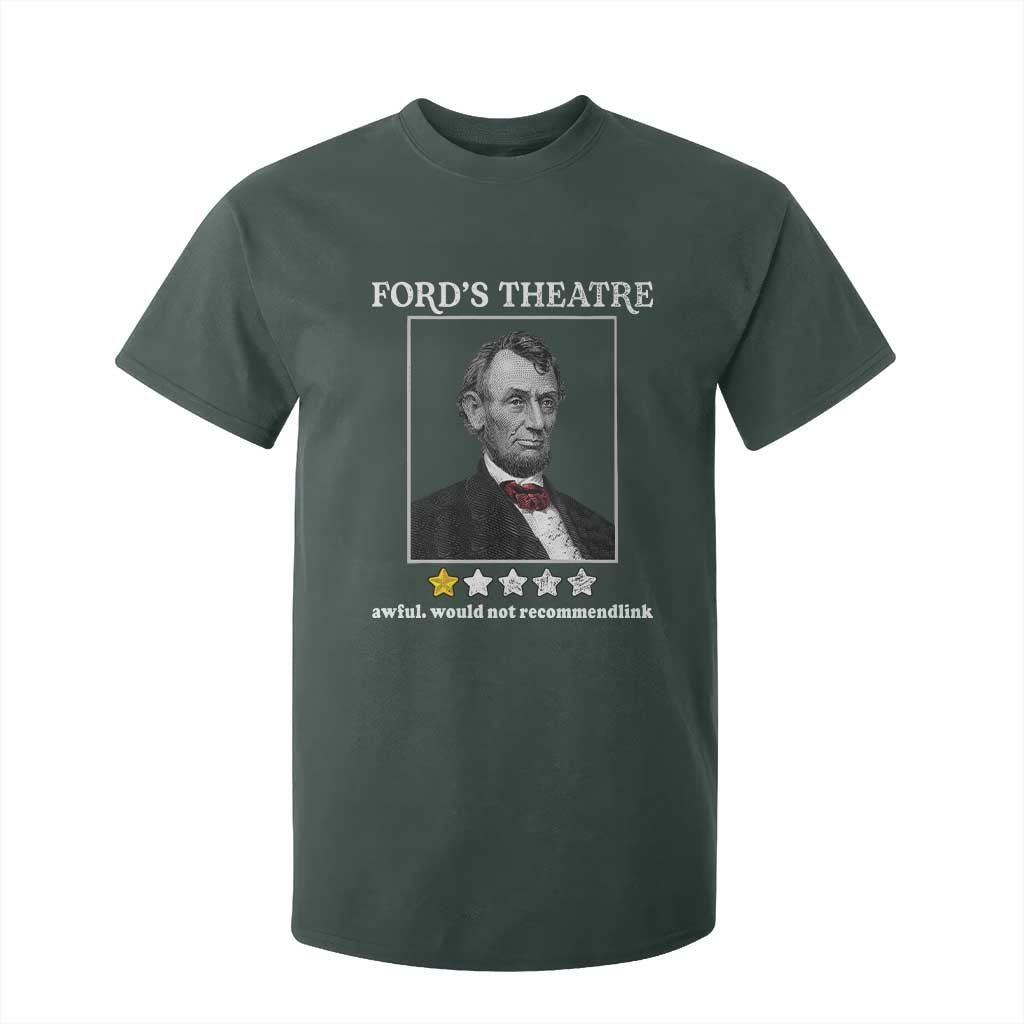 Funny Abraham Lincoln Ford's Theatre T Shirt For Kid 4th of July History Awful Would Not Recommend TS10 Dark Forest Green Print Your Wear