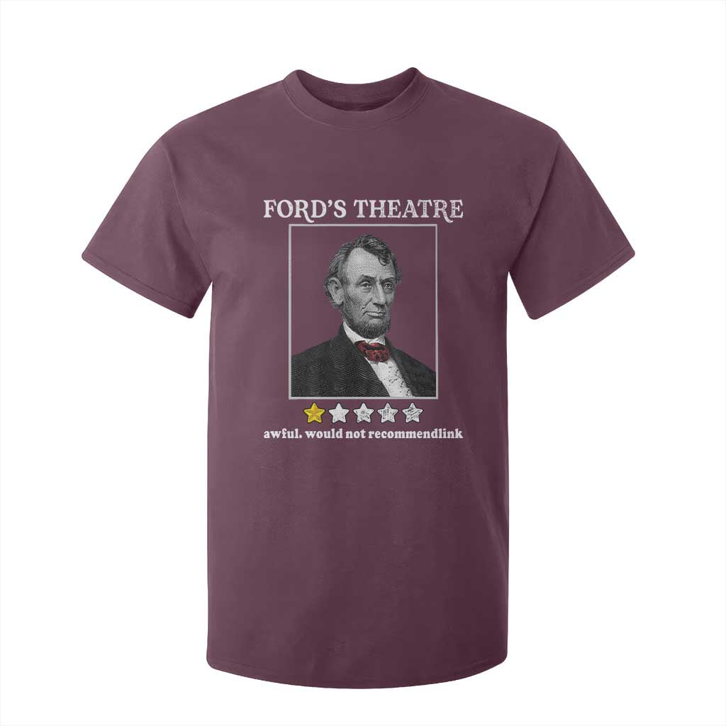 Funny Abraham Lincoln Ford's Theatre T Shirt For Kid 4th of July History Awful Would Not Recommend TS10 Maroon Print Your Wear