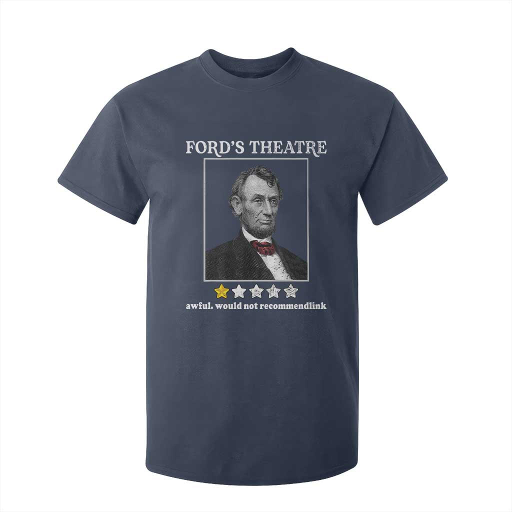 Funny Abraham Lincoln Ford's Theatre T Shirt For Kid 4th of July History Awful Would Not Recommend TS10 Navy Print Your Wear