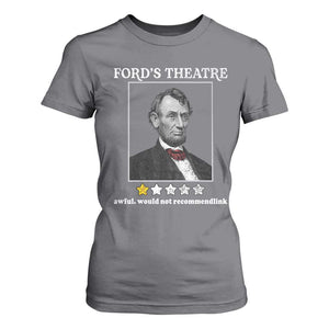 Funny Abraham Lincoln Ford's Theatre T Shirt For Women 4th of July History Awful Would Not Recommend TS10 Charcoal Print Your Wear