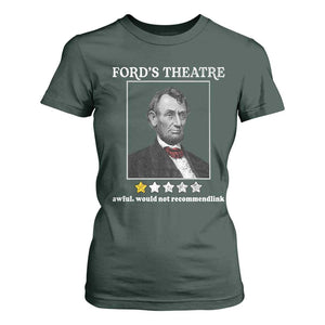 Funny Abraham Lincoln Ford's Theatre T Shirt For Women 4th of July History Awful Would Not Recommend TS10 Dark Forest Green Print Your Wear