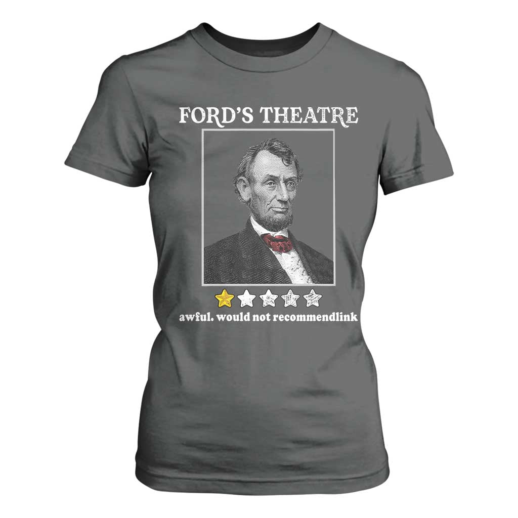 Funny Abraham Lincoln Ford's Theatre T Shirt For Women 4th of July History Awful Would Not Recommend TS10 Dark Heather Print Your Wear