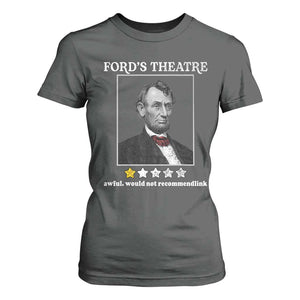 Funny Abraham Lincoln Ford's Theatre T Shirt For Women 4th of July History Awful Would Not Recommend TS10 Dark Heather Print Your Wear