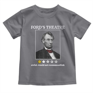 Funny Abraham Lincoln Ford's Theatre Toddler T Shirt 4th of July History Awful Would Not Recommend TS10 Charcoal Print Your Wear