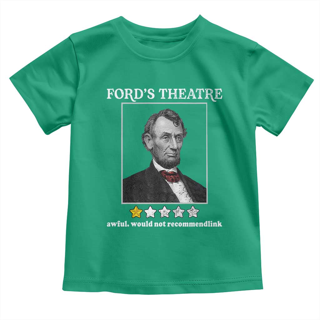 Funny Abraham Lincoln Ford's Theatre Toddler T Shirt 4th of July History Awful Would Not Recommend TS10 Irish Green Print Your Wear