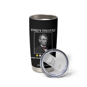 Funny Abraham Lincoln Ford's Theatre Tumbler Cup 4th of July History Awful Would Not Recommend TS10 Print Your Wear