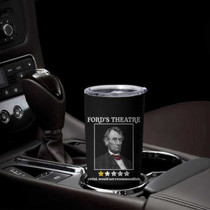 Funny Abraham Lincoln Ford's Theatre Tumbler Cup 4th of July History Awful Would Not Recommend TS10 Print Your Wear