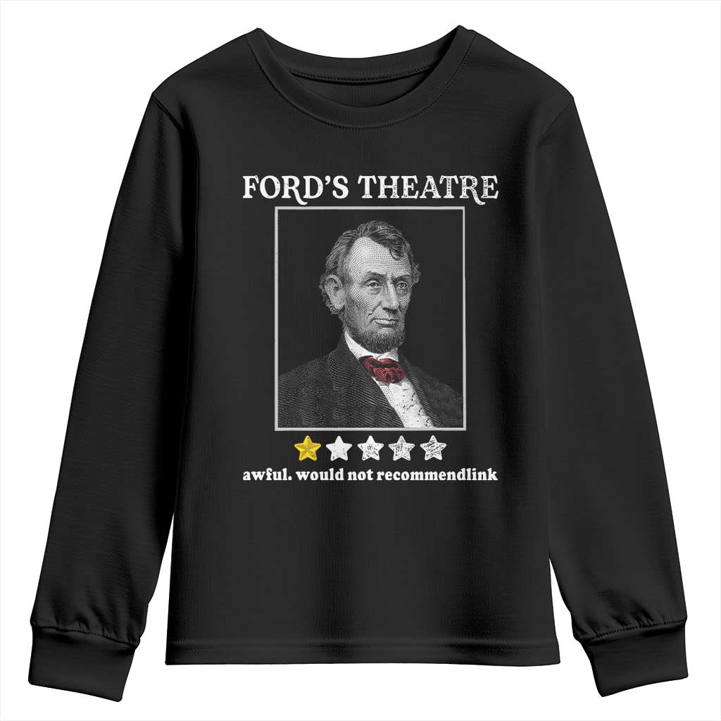 Funny Abraham Lincoln Ford's Theatre Youth Sweatshirt 4th of July History Awful Would Not Recommend TS10 Black Print Your Wear