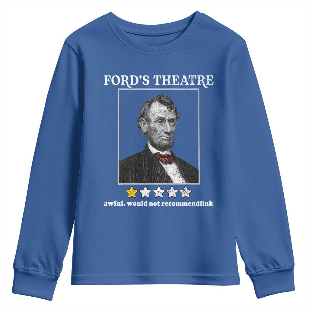 Funny Abraham Lincoln Ford's Theatre Youth Sweatshirt 4th of July History Awful Would Not Recommend TS10 Royal Blue Print Your Wear