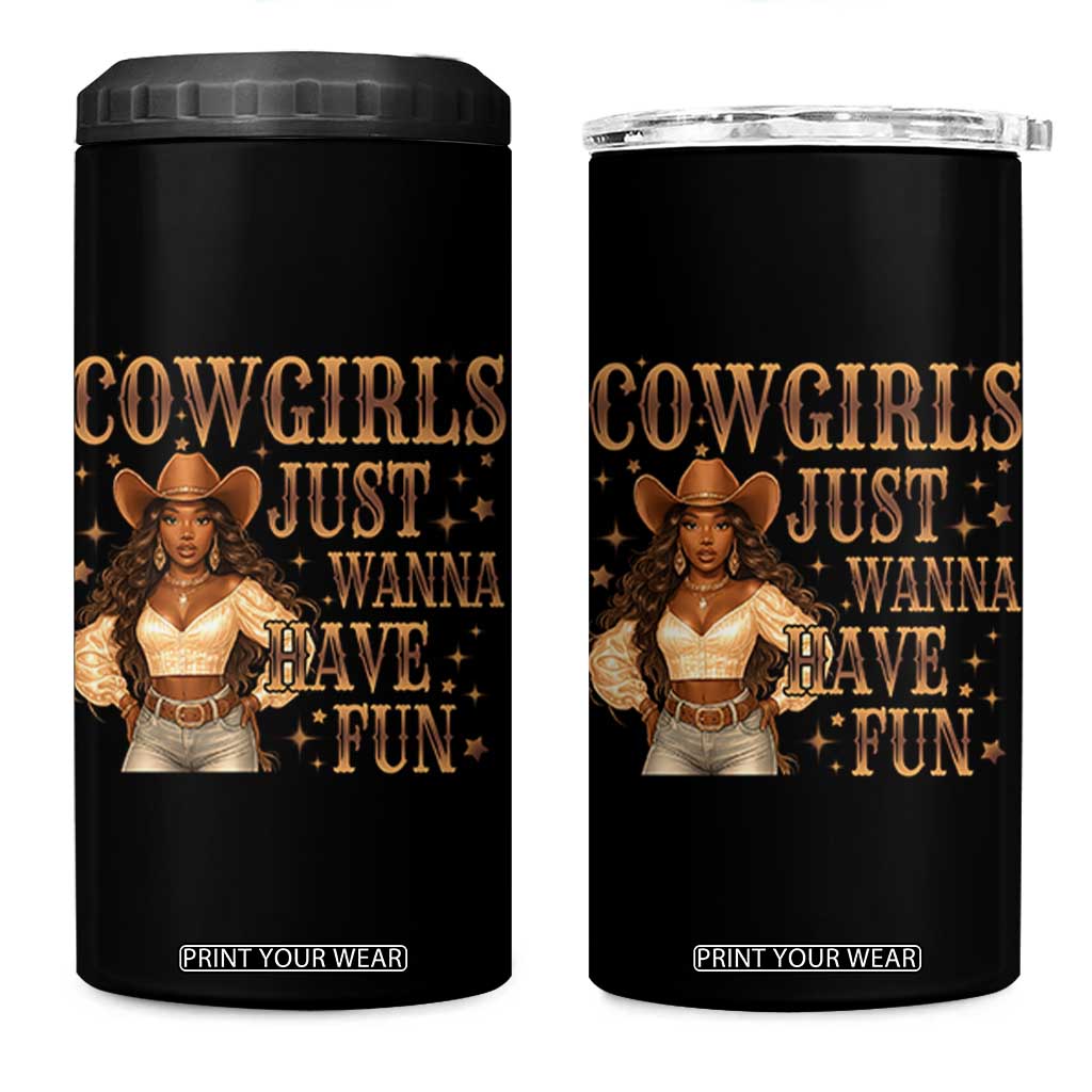 Funny African American Cowgirl 4 in 1 Can Cooler Tumbler Cowgirls Just Wanna Have Fun Western TS11 One Size: 16 oz Black Print Your Wear
