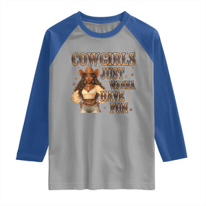 Funny African American Cowgirl Raglan Shirt Cowgirls Just Wanna Have Fun Western TS11 Sport Gray Royal Print Your Wear