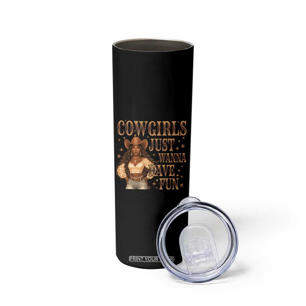 Funny African American Cowgirl Skinny Tumbler Cowgirls Just Wanna Have Fun Western TS11 Print Your Wear